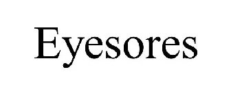 EYESORES