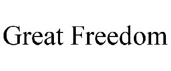 GREAT FREEDOM