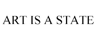 ART IS A STATE