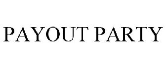 PAYOUT PARTY