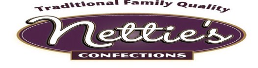 NETTIE'S CONFECTIONS TRADITIONAL FAMILY QUALITY