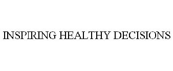 INSPIRING HEALTHY DECISIONS