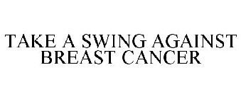TAKE A SWING AGAINST BREAST CANCER