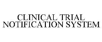 CLINICAL TRIAL NOTIFICATION SYSTEM