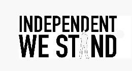 INDEPENDENT WE STAND