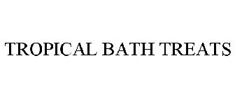 TROPICAL BATH TREATS
