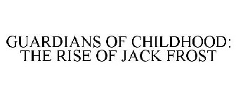 GUARDIANS OF CHILDHOOD: THE RISE OF JACK FROST