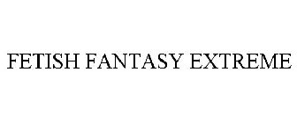 FETISH FANTASY EXTREME