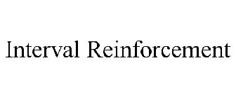 INTERVAL REINFORCEMENT
