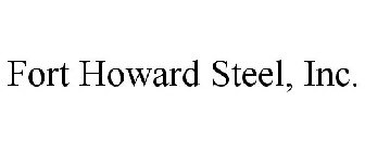 FORT HOWARD STEEL, INC.
