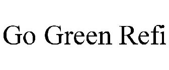 GO GREEN REFI