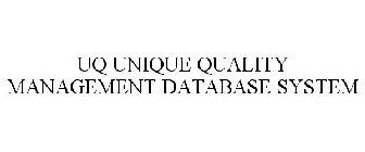 UQ UNIQUE QUALITY MANAGEMENT DATABASE SYSTEM