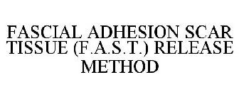 FASCIAL ADHESION SCAR TISSUE (F.A.S.T.) RELEASE METHOD