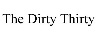 THE DIRTY THIRTY