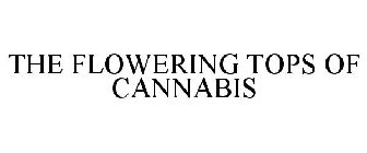 THE FLOWERING TOPS OF CANNABIS