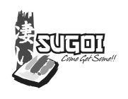 SUGOI COME GET SOME!!