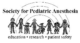 SOCIETY FOR PEDIATRIC ANESTHESIA EDUCATION · RESEARCH · PATIENT SAFETY