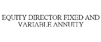 EQUITY DIRECTOR FIXED AND VARIABLE ANNUITY