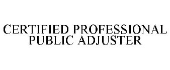 CERTIFIED PROFESSIONAL PUBLIC ADJUSTER