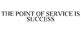 THE POINT OF SERVICE IS SUCCESS