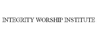 INTEGRITY WORSHIP INSTITUTE