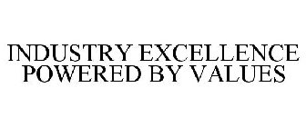 INDUSTRY EXCELLENCE POWERED BY VALUES