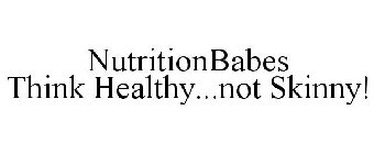 NUTRITIONBABES THINK HEALTHY...NOT SKINNY