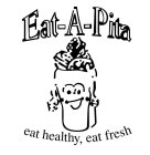 EAT-A-PITA EAT HEALTHY, EAT FRESH