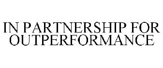 IN PARTNERSHIP FOR OUTPERFORMANCE