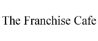 THE FRANCHISE CAFE