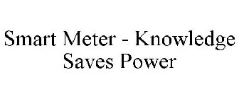 SMART METER - KNOWLEDGE SAVES POWER