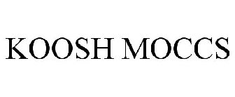 KOOSH MOCCS