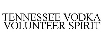 TENNESSEE VODKA VOLUNTEER SPIRIT