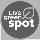 LIVE GREEN SPOT