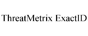 THREATMETRIX EXACTID