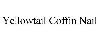 YELLOWTAIL COFFIN NAIL