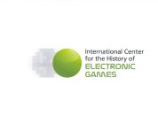 ELECTRONIC GAMES INTERNATIONAL CENTER FOR THE HISTORY OF
