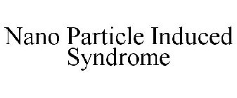 NANO PARTICLE INDUCED SYNDROME