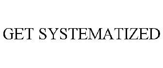 GET SYSTEMATIZED