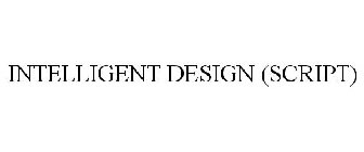 INTELLIGENT DESIGN (SCRIPT)