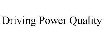 DRIVING POWER QUALITY