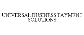 UNIVERSAL BUSINESS PAYMENT SOLUTIONS