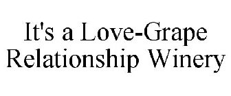 IT'S A LOVE-GRAPE RELATIONSHIP WINERY