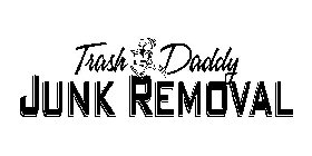 TRASH DADDY JUNK REMOVAL