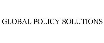 GLOBAL POLICY SOLUTIONS