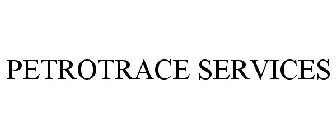 PETROTRACE SERVICES