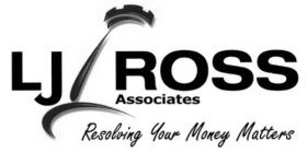 LJ ROSS ASSOCIATES RESOLVING YOUR MONEY MATTERS