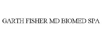 GARTH FISHER MD BIOMED SPA