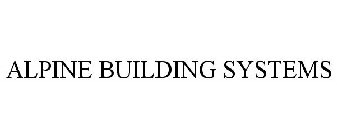 ALPINE BUILDING SYSTEMS