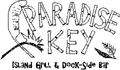 PARADISE KEY ISLAND GRILL & DOCK-SIDE BAR
